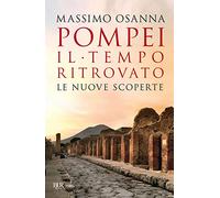 Pompei. Il tempo ritrovato. Le nuove scoperte