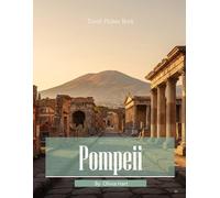 Pompeii: A Photographic Collection of Ancient Roman Ruins and Volcanic History - Coffee Table Book