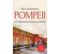 Pompeii: An Archaeological Guide