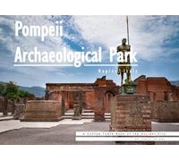 Pompeii Archaeological Park: A visual journey through the frozen city, ancient ruins, and the shadow of Vesuvius (Travel Coffee Table Books)