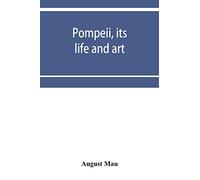 Pompeii, its life and art