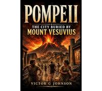 POMPEII: The City Buried by Mount Vesuvius
