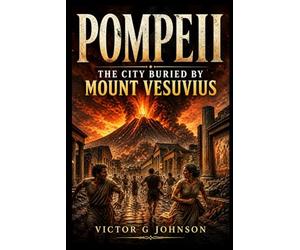 POMPEII: The City Buried by Mount Vesuvius