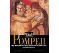 Pompeii: The History, Life, and Art of the Buried City