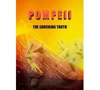 Pompeii The Shocking Truth