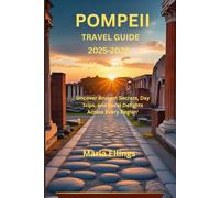 Pompeii Travel Guide 2025-2026: Uncover Ancient Secrets, Day Trips, and Local Delights Across Every Region