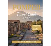 Pompeii Travel Guide 2026: Explore Southern Italy's Most Iconic Destination