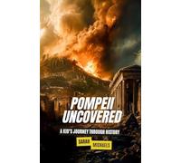Pompeii Uncovered: A Kid's Journey Through History