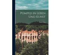 Pompeji in Leben Und Kunst