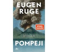 Pompeji oder Die fünf Reden des Jowna: Roman | »Ein Buch wie ein Vulkan: kraftvoll und faszinierend.« (Martin Oehlen, Frankfurter Rundschau)