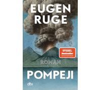 Pompeji oder Die fünf Reden des Jowna: Roman | »Ein Buch wie ein Vulkan: kraftvoll und faszinierend.« (Martin Oehlen, Frankfurter Rundschau)