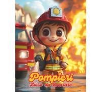 Pompieri Libro da Colorare per Bambini: Oltre 50 Pagine Ricche di Avventure Eroiche | Libro Attività Creativo per Bambini e Bambine