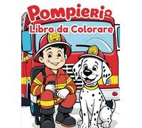 Pompieri Libro da Colorare vol.1 Un’Avventura Creativa per Bambini e Adulti: 55 immagini uniche di vigili del fuoco, camion, attrezzature e scene d’azione da colorare per rilassarsi e divertirsi!