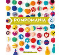 Pompomania : How to Make Over 20 Characterful Pompoms