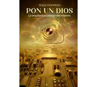 Pon un dios: La arquitectura interior del misterio