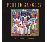 Poncho Sanchez - Afro-Cuban Fantasy