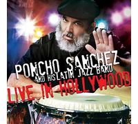 Poncho Sanchez and His Latin Jazz Band - Live in Hollywood