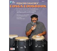 Poncho Sanchez' Conga Cookbook: Develop Your Conga Playing by Learning Afro-Cuban Rhythms from the Master