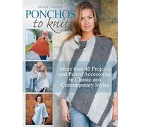 Ponchos to Knit: More Than 40 Projects and Paired Accessories in Classic and Contemporary Styles