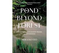 Pond Beyong the Forest: Reflections on Childhood Trauma and Motherhood