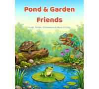 Pond & Garden Friends: Frogs, Turtles, Chameleons & More to Color