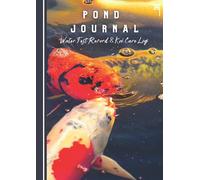 Pond Journal A4 - Water Test Record & Koi Care Log: Koi Ponds| Garden Pond| Water Test Log & Pond Diary|Koi Carp Gift |Maintenance and Care Record Book| Water Testing| 8.3 x 11.7" 120 Pages