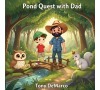 Pond Quest with Dad: A Heartwarming Father-Son Adventure Through Nature, Friendship, and Discovery