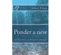 Ponder a new: LDS cornucopia of thought