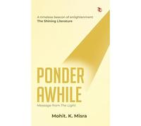 Ponder Awhile-Message from the Light:Poetry|Spirituality|self-discovery.