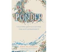 Ponder: Valuing and Evaluating the Gift of Prophecy