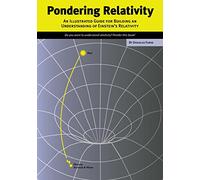 Pondering Relativity: An Illustrated Guide for Building an Understanding of Einstein’s Relativity