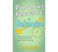 Pondering Relevance in Helaman: Meaningful Application of the Book of Mormon for People with No Time to Study (Pondering Relevance in The Book of Mormon)