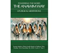 Pondering the Word - The Anawim Way - Vol 22 Num 8: Twenty-Ninth to Thirty-Fourth Weeks in Ordinary Time 2026