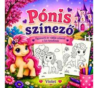 Pónis színező - Egyszerű és vidám színező kicsiknek: Pony-Malbuch - Einfacher und fröhlicher Malspaß für die Kleinen (Violet Books - Színezők)