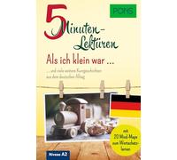 PONS 5-Minuten-Lektüren DaF Als ich klein war (A2): und viele weitere Kurzgeschichten aus dem deutschen Alltag
