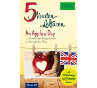 PONS 5-Minuten-Lektüren Englisch A2 - An Apple a Day: ... und viele weitere Kurzgeschichten aus dem englischen Alltag. Mit 20 Mind-Maps zum Wortschatzlernen.
