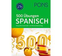 PONS 500 Übungen Spanisch: Das große Grammatik- und Wortschatztraini (Paperback)