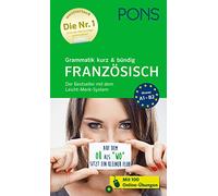 PONS Grammatik kurz & bündig Französisch: Der Bestseller mit dem Leicht-Merk-System für Anfänger und Fortgeschrittene, mit Online-Übungen