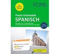 PONS Praxis-Grammatik Spanisch: Das große Lern- und Übungswerk. Mit Aussprachetraining und Online-Übungen