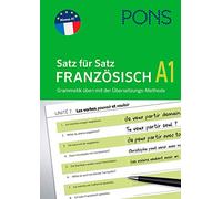 PONS Satz für Satz Französisch A1: Grammatik üben mit der Übersetzungs-Methode