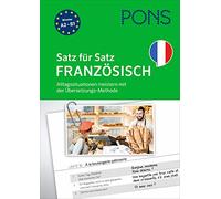 PONS Satz für Satz Französisch: Alltagssituationen meistern mit der Übersetzungs-Methode