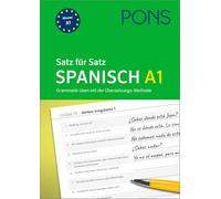 PONS Satz für Satz Spanisch A1: Grammatik üben mit der Übersetzungs-Methode