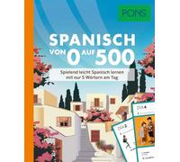 PONS Spanisch von 0 auf 500: Spielend leicht Spanisch lernen mit nur 5 Wörtern am Tag