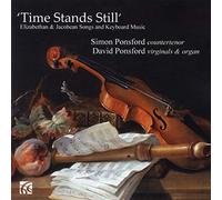 Ponsford/Ponsford - Time Stands Still - Elizabethan & Jacobean Songs and Keyboard Music
