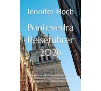 Pontevedra Reiseführer 2026: Entdecken Sie Galiciens verborgenes Juwel mit Insider-Tipps, malerischen Spaziergängen und authentischen Tapas.