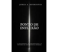 PONTO DE INFLEXÃO: A DESCOBERTA DO OBSERVADOR E O FUTURO DA EXPERIÊNCIA HUMANA