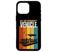 Pontoon Captain My Retirement Vehicle Pontoon Case for iPhone 16 Pro Max