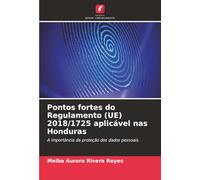 Pontos fortes do Regulamento (UE) 2018/1725 aplicável nas Honduras: A importância da proteção dos dados pessoais