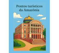Pontos turísticos da Amazônia/ Tourist attractions in the Amazon: Livro de colorir/ Coloring book