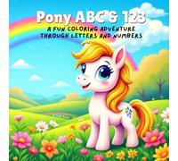 Pony ABC & 123: A Fun Coloring Adventure Through Letters and Numbers